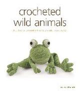 Crocheted Wild Animals: A Collection of Woolly Friends to Make from Scratch