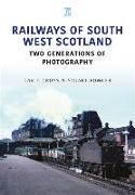 Railways of South West Scotland: Two Generations of Photography