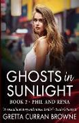 Ghosts in Sunlight: Book 2 - Phil and Rena: (A sensuous love story and an intense thriller)