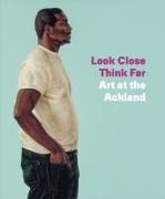 Look Close, Think Far: Art at the Ackland
