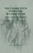 The Grand Tour Diaries of William Guise from Lausanne to Rome