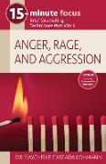 15-Minute Focus: Anger, Rage, and Aggression: Brief Counseling Techniques That Work