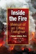 Inside the Fire: Memoir of an Urban Firefighter