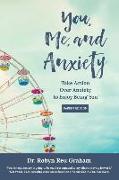 You, Me, and Anxiety: Take Action Over Anxiety to Enjoy Being You (Parent Edition)