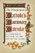 The Unrepentant Catholic's Cautionary Calendar