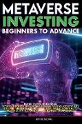 Metaverse Investing Beginners to Advance Invest in the Metaverse, Cryptocurrency, NFT (non-fungible tokens) Crypto Art, Bitcoin, Virtual Land, Stocks, DEFI, Trading, ETF, 5G, Web3 & Blockchain Technology