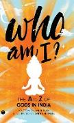 Who Am I? The A to Z of Gods in India