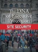 The DNA of Executive Protection Site Security