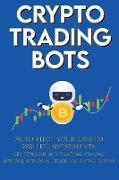 Crypto Trading Bots, Auto-pilot your Crypto Wallet Investments, Cryptocurrency Trading, Staking in Bitcoin, Altcoins, Ethereum & Stablecoins