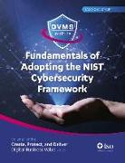 Fundamentals of Adopting the Nist Cybersecurity Framework: Part of the Create, Protect, and Deliver Digital Business Value Series