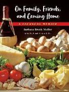 On Family, Friends, and Coming Home: A Cookbook Memoir