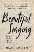 Beautiful Singing: A Singer's Guide to Improving the Voice