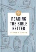 A Short Guide to Reading the Bible Better