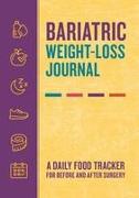 Bariatric Weight-Loss Journal: A Daily Food Tracker for Before and After Surgery