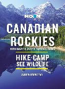 Moon Canadian Rockies: With Banff & Jasper National Parks (Eleventh Edition)