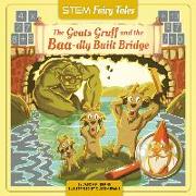 The Goats Gruff and the Baa-dly Built Bridge