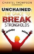 Unchained: The Grace to Break Strongholds