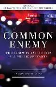 Common Enemy: The Common Battle for All Public Servants