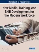 Handbook of Research on New Media, Training, and Skill Development for the Modern Workforce