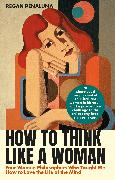 How to Think Like a Woman