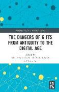 The Dangers of Gifts from Antiquity to the Digital Age