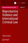 Reproductive Violence and International Criminal Law