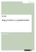 Biographiearbeit im Jugendhilfebereich