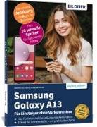 Samsung Galaxy A13 - Für Einsteiger ohne Vorkenntnisse