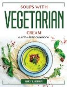 Soups with Vegetarian Cream: Gluten-Free Cookbook