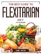 The Best Guide to Flexitarian Diet: For all people