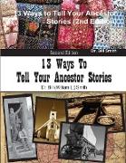 13 Ways to Tell Your Ancestor Stories (2nd Edition)