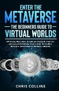 Enter the Metaverse - The Beginners Guide to Virtual Worlds