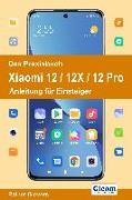 Das Praxisbuch Xiaomi 12 / 12X / 12 Pro - Anleitung für Einsteiger