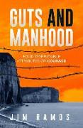 Guts and Manhood: Four Irrefutable Attributes of Courage