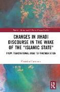 Changes in Jihadi Discourse in the Wake of the "Islamic State"