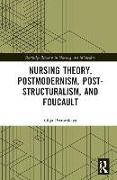 Nursing Theory, Postmodernism, Post-structuralism, and Foucault