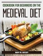 COOKBOOK FOR BEGINNERS ON THE MEDIEVAL DIET
