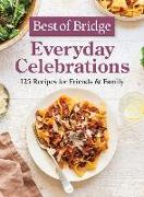 Best of Bridge Everyday Celebrations: 125 Recipes for Friends and Family