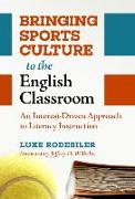 Bringing Sports Culture to the English Classroom: An Interest-Driven Approach to Literacy Instruction