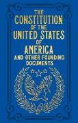 The Constitution of the United States of America and Other Founding Documents