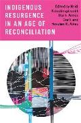 Indigenous Resurgence in an Age of Reconciliation