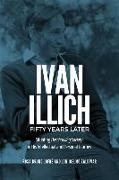 Ivan Illich Fifty Years Later