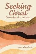 Seeking Christ: Colossians for Women