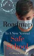 Roadmap To A New Normal Safe School