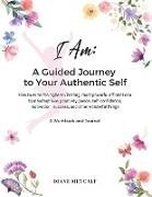 I AM- A Guided Journey to your Authentic Self