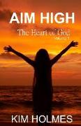 Aim High - The Heart of God Volume 1