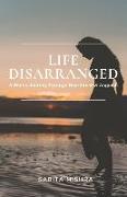 Life Disarranged: A Poetic Journey Through Heartbreak & Anguish