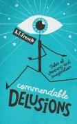 Commendable Delusions: Tales of Meaning and Imagination