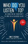 Who Do You Listen To?: The Book on the Prosperity Pillars for a Successful Life