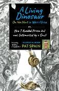 A Living Dinosaur: On the Hunt in West Africa: Or, How I Avoided Prison But Was Outsmarted by a Snail